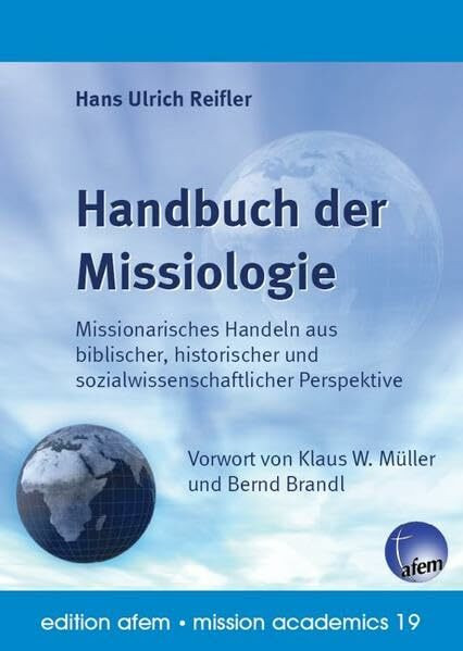 Handbuch der Missiologie: Missionarisches Handeln aus biblischer, historischer und sozialwissenschaftlicher Perspektive