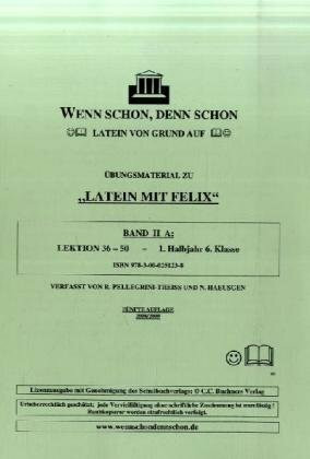 Wenn schon, denn schon - Latein von Grund auf. Band 2 A: Übungsmaterial für "Latein mit Felix". Lektion 36-50. Mit Lösungsheft