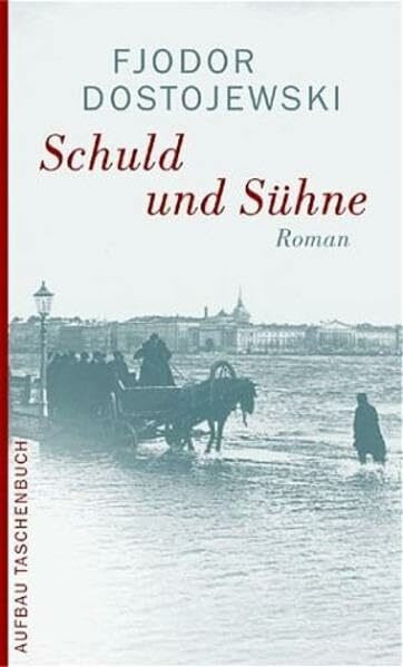 Schuld und Sühne: Roman in sechs Teilen mit einem Epilog: Roman in sechs Teilen und einem Epilog