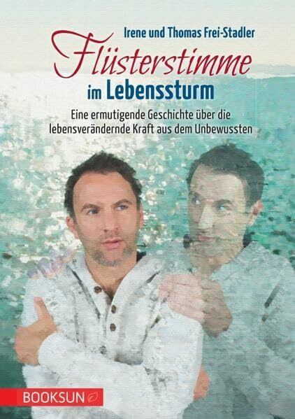 Flüsterstimme im Lebenssturm: Eine ermutigende Geschichte über die lebensverändernde Kraft aus dem Unbewussten