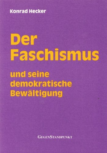 Der Faschismus und seine demokratische Bewältigung: 1.Der Begriff des Faschismus 2.Hitler - ein deutscher Politiker 3. Demokratische Faschismustheorie ... der Kommunistischen Internationale