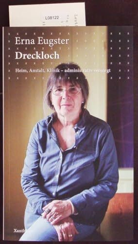 Dreckloch: Lebensgeschichte einer administrativ Versorgten