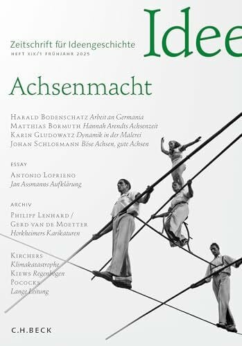 Zeitschrift für Ideengeschichte Heft XIX/1 Frühjahr 2025: Achsenmacht
