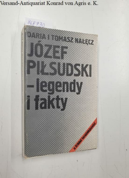 Józef Pilsudski - legendy i fakty :