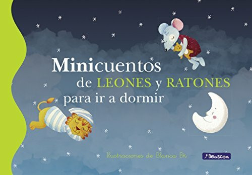 Minicuentos de leones y ratones para ir a dormir (Cuentos infantiles)