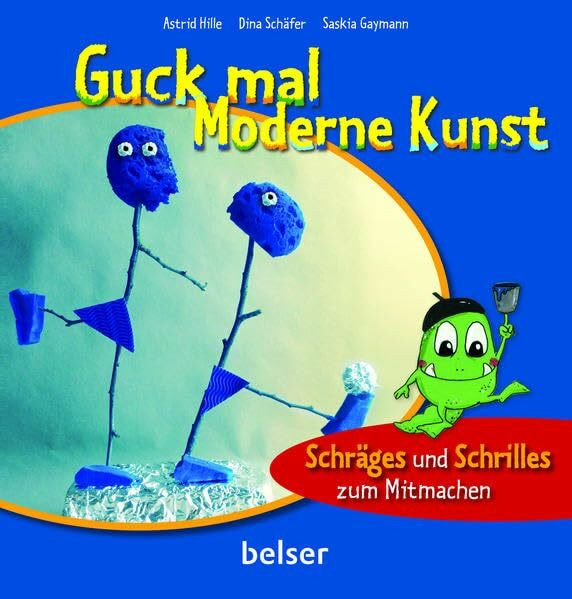 Guck mal Moderne Kunst: Schräges und Schrilles zum Mitmachen