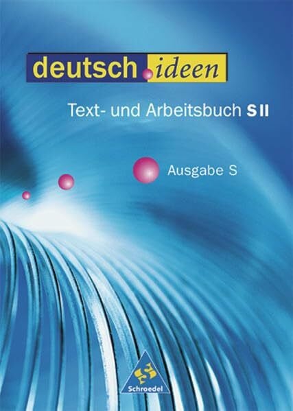 deutsch.ideen SII - Text- und Arbeitsbuch Ausgabe S: Schülerband 11-13