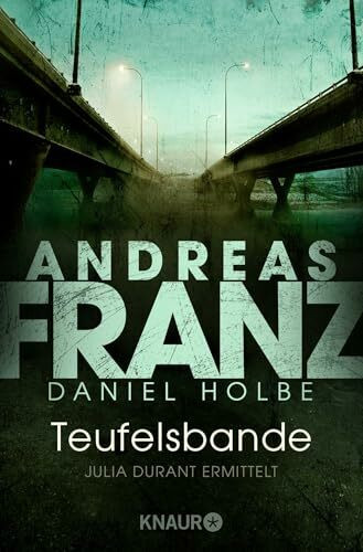 Teufelsbande: Julia Durant ermittelt | Kriminalroman. Ein fesselnder deutscher Krimi von den Bestseller-Garanten Andreas Franz und Daniel Holbe