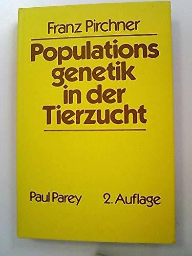 Populationsgenetik in der Tierzucht. Eine Einführung in die theoretischen Grundlagen