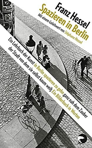 Spazieren in Berlin: Ein Lehrbuch der Kunst in Berlin spazieren zu gehn ganz nah dem Zauber der Stadt von dem sie selbst kaum weiß