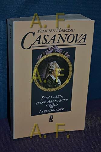 Casanova. Sein Leben, seine Abenteuer.