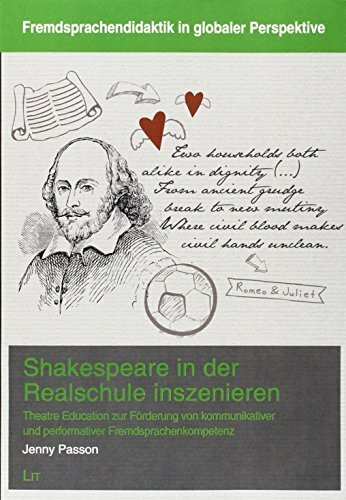 Shakespeare in der Realschule inszenieren: Theatre Education zur Förderung von kommunikativer und performativer Fremdsprachenkompetenz