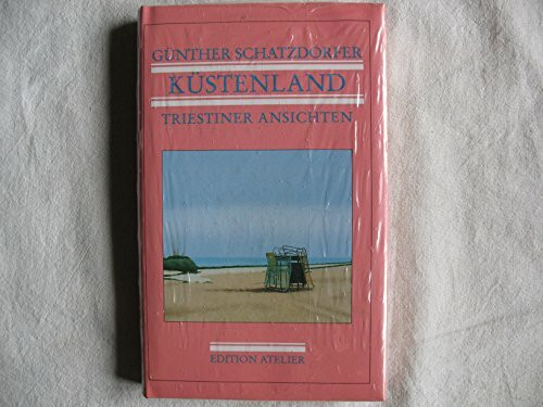 Küstenland: 50 Triestiner Ansichten, Essays und Berichte