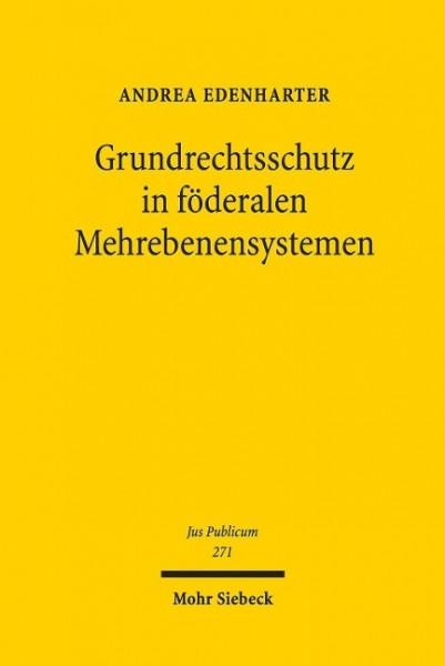 Grundrechtsschutz in föderalen Mehrebenensystemen