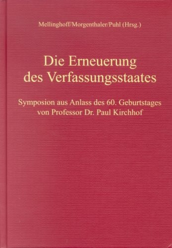 Die Erneuerung des Verfassungsstaates: Symposion aus Anlass des 60. Geburtstages von Professor Dr. Paul Kirchhof