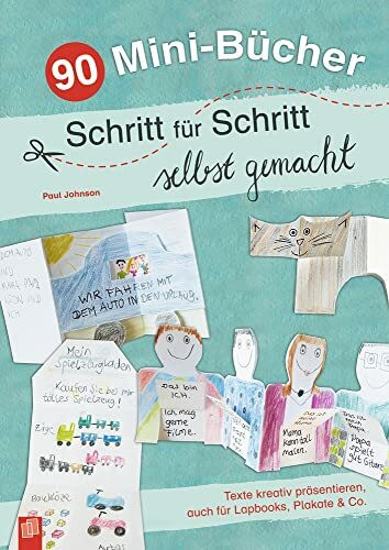 90 Mini-Bücher Schritt für Schritt selbst gemacht: Texte kreativ präsentieren, auch für Lapbooks, Plakate & Co.