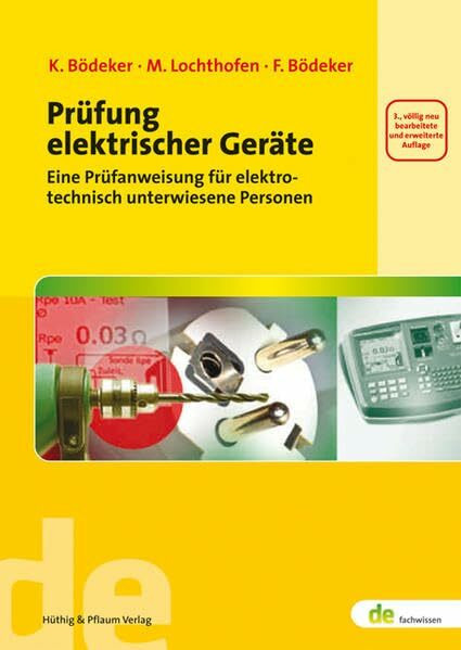 Prüfung elektrischer Geräte: Eine Prüfanweisung für elektrotechnisch unterwiesene Personen (de-Fachwissen)