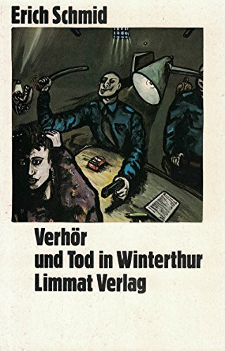 Verhör und Tod in Winterthur. Eine Reportage