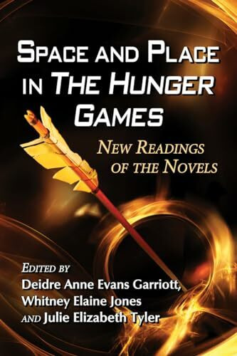 Space and Place in The Hunger Games: New Readings of the Novels