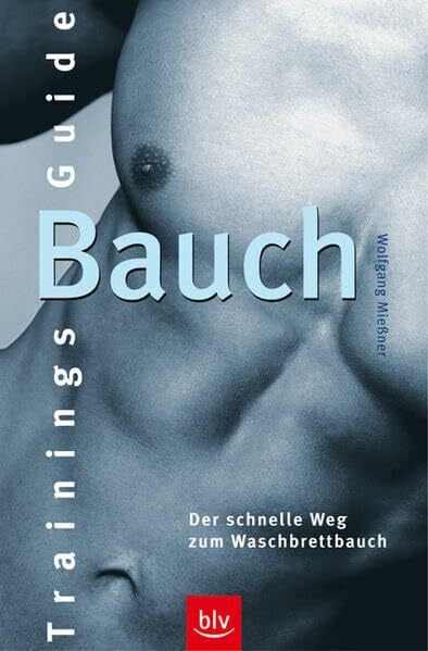 Trainings-Guide Bauch: Der schnelle Weg zum Waschbrettbauch