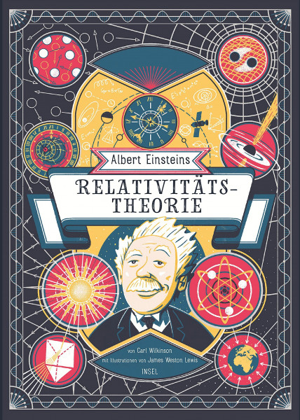 Albert Einsteins Relativitätstheorie: Von Carl Wilkinson | Ganzseitige, prächtige Illustrationen in Großformat | Physik verständlich erklärt für Kinder ab 9 Jahre