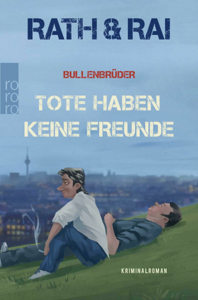 Bullenbrüder: Tote haben keine Freunde: Eine Krimi-Komödie (Ein Fall für die Bullenbrüder, Band 1)