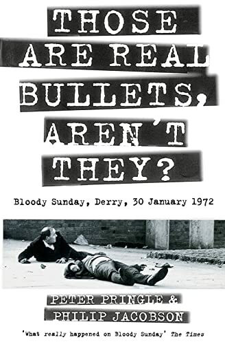 Those Are Real Bullets, Aren’t They?: Bloody Sunday, Derry, 30 January 1972