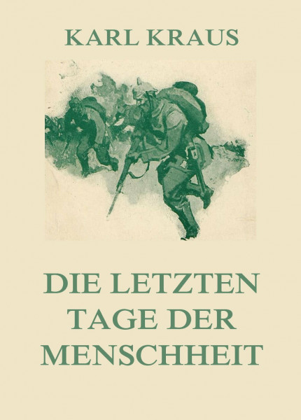 Die letzten Tage der Menschheit: Vollständige Ausgabe