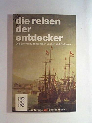 Die Reisen der Entdecker. Die Erforschung fremder Länder und Kulturen