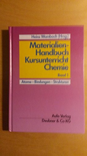 Materialien-Handbuch Kursunterricht Chemie / Atome - Bindungen - Strukturen