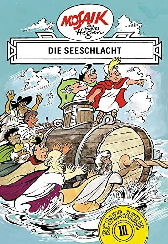 Mosaik. Römer-Serie: Die Seeschlacht, Bd. 3: Eine ostdeutsche Comic-Legende (Mosaik von Hannes Hegen - Römer-Serie, Band 3)