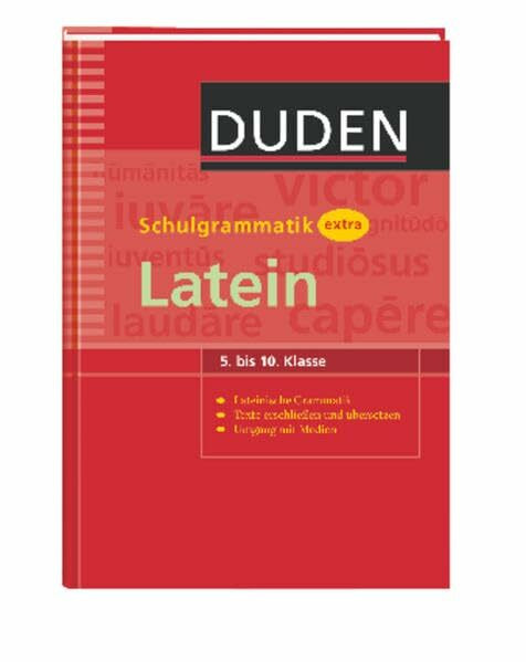 Duden - Schulgrammatik extra - Latein: Lateinische Grammatik – Texterschließung und Übersetzung (5.-10. Klasse) (Duden - Schulwissen extra)