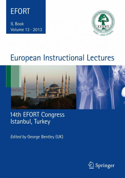 European Instructional Lectures: Volume 13, 2013, 14th EFORT Congress, Istanbul, Turkey (European Instructional Lectures, 13, Band 13)