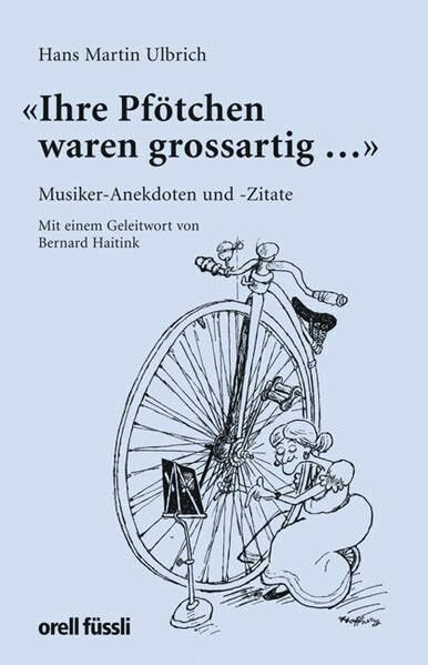 'Ihre Pfötchen waren grossartig ...': Musiker-Anekdoten und Zitate