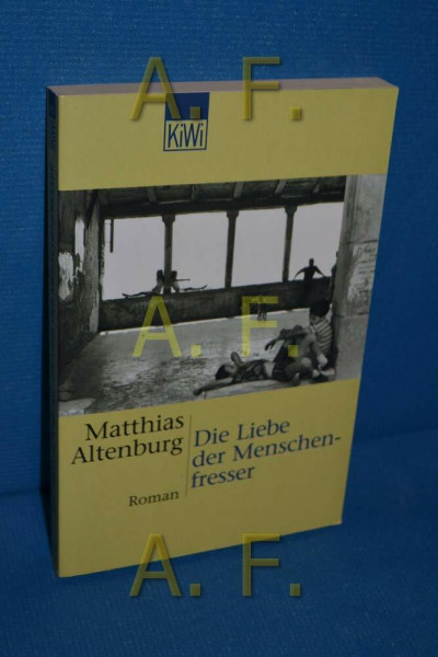 Die Liebe der Menschenfresser: Roman (KiWi)