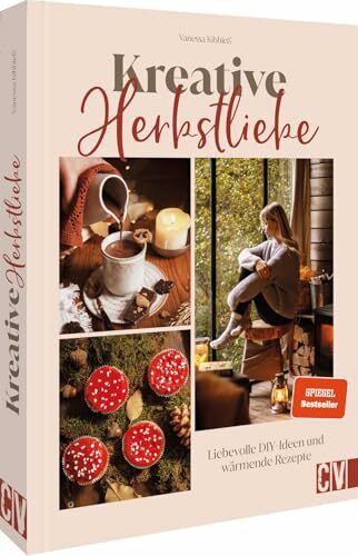 DIY-Buch – Kreative Herbstliebe: Liebevolle DIY-Ideen & wärmende Rezepte schaffen eine herbstliche Atmosphäre DIY-Buch – Kreative Herbstliebe: Liebevolle DIY-Ideen & wärmende Rezepte schaffen eine herbstliche Atmosphäre