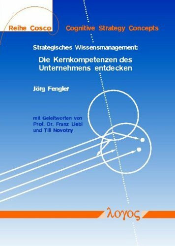 Strategisches Wissensmanagement: Die Kernkompetenzen des Unternehmens entdecken (COSCO -- Cognitive Strategy Concepts, Band 2)