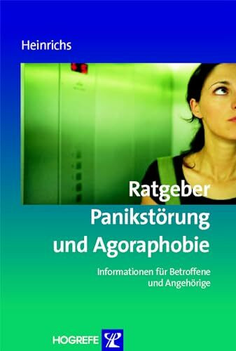 Ratgeber Panikstörung und Agoraphobie: Informationen für Betroffene und Angehörige (Ratgeber zur Reihe Fortschritte der Psychotherapie)