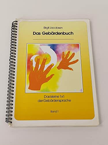 Das Gebärdenbuch: Das kleine 1x1 der Gebärdensprache