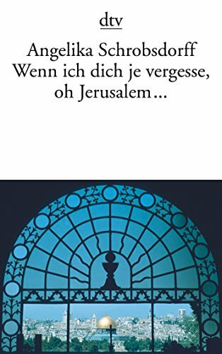 Wenn ich dich je vergesse, oh Jerusalem ...