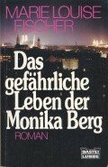 Das gefährliche Leben der Monika Berg. (Allgemeine Reihe. Bastei Lübbe Taschenbücher)