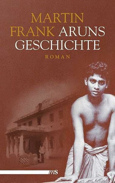 Aruns Geschichte: Roman