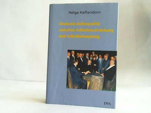 Deutsche Außenpolitik zwischen Selbstbeschränkung und Selbstbehauptung: 1945-2000