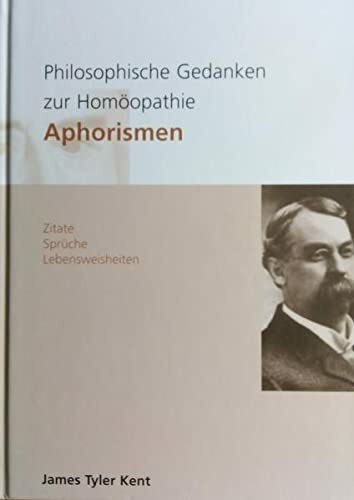 Philosophische Gedanken zur Homöopathie - Aphorismen: Zitate, Sprüche, Lebensweisheiten