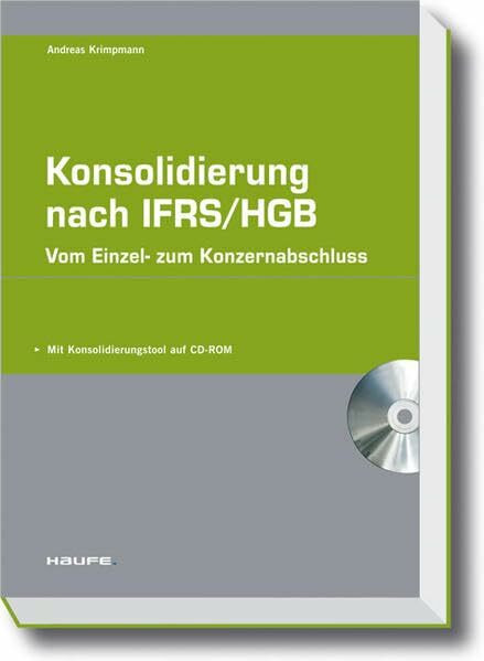 Konsolidierung nach IFRS / HGB: Vom Einzel- zum Konzernabschluss (Haufe Fachpraxis)