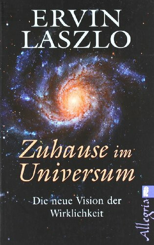 Zu Hause im Universum: Die neue Vision der Wirklichkeit (Ullstein Esoterik)