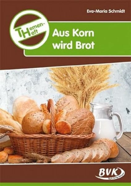 Themenheft Aus Korn wird Brot (Themenhefte)