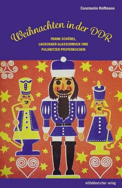 Weihnachten in der DDR: Frank Schöbel, Lauschaer Glasschmuck und Pulsnitzer Pfefferkuchen: Von Frank Schöbel über Schwibbogen bis hin zu Pulsnitzer Pfefferkuchen