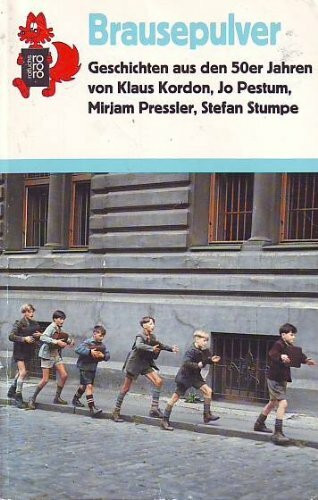 Brausepulver: Geschichten aus den 50er Jahren von Klaus Kordon, Jo Pestum, Mirjam Pressler, Stefan Stumpe
