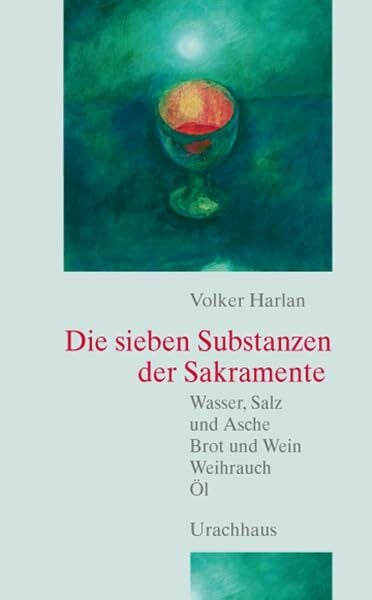 Die sieben Substanzen der Sakramente: Wasser, Salz und Asche-Brot und Wein- Weihrauch-Öl Die sieben Substanzen der Sakramente: Wasser, Salz und Asche-Brot und Wein- Weihrauch-Öl